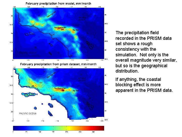 The precipitation field recorded in the PRISM data set shows a rough consistency with