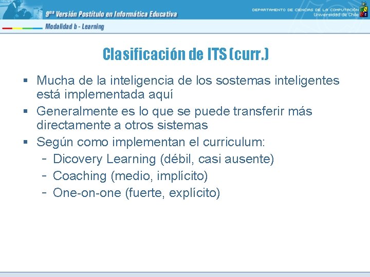 Clasificación de ITS (curr. ) § Mucha de la inteligencia de los sostemas inteligentes