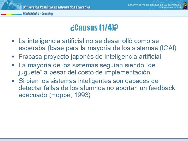 ¿Causas (1/4)? § La inteligencia artificial no se desarrolló como se esperaba (base para