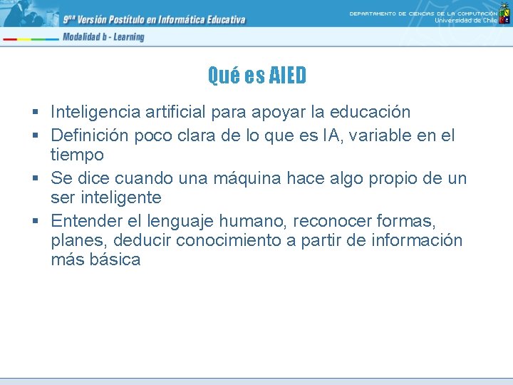 Qué es AIED § Inteligencia artificial para apoyar la educación § Definición poco clara