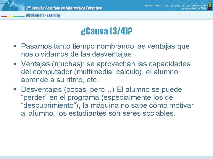 ¿Causa (3/4)? § Pasamos tanto tiempo nombrando las ventajas que nos olvidamos de las