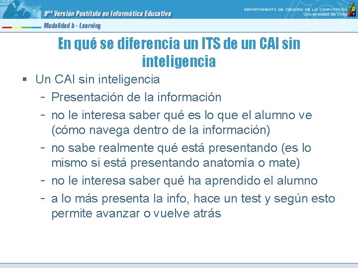 En qué se diferencia un ITS de un CAI sin inteligencia § Un CAI