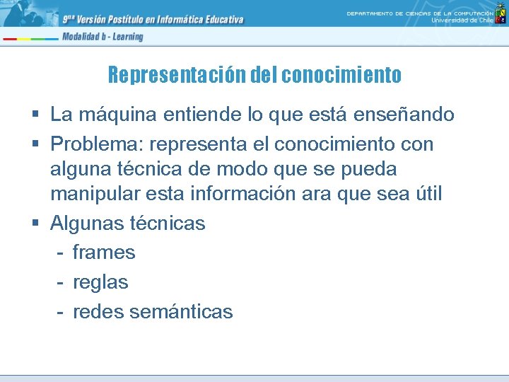 Representación del conocimiento § La máquina entiende lo que está enseñando § Problema: representa