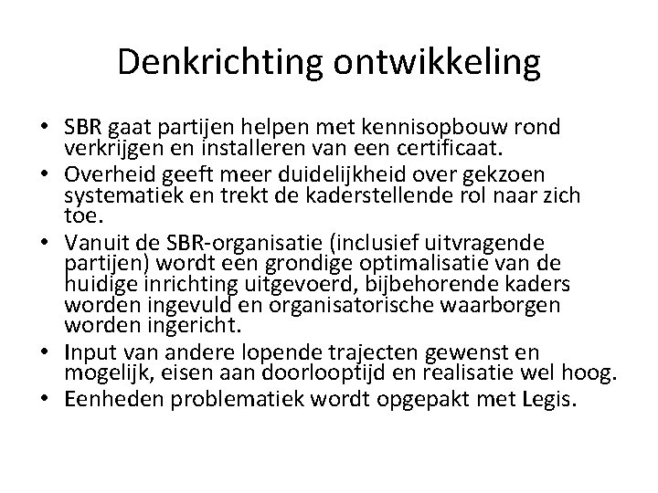 Denkrichting ontwikkeling • SBR gaat partijen helpen met kennisopbouw rond verkrijgen en installeren van