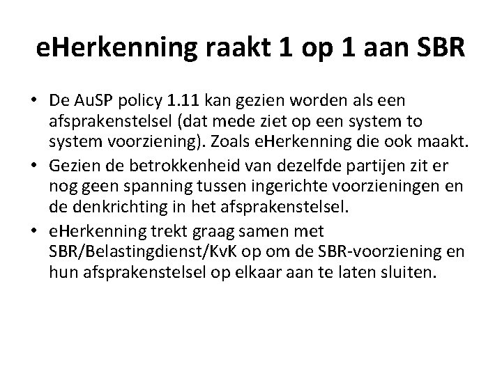 e. Herkenning raakt 1 op 1 aan SBR • De Au. SP policy 1.