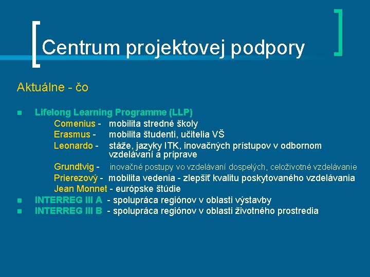 Centrum projektovej podpory Aktuálne - čo n n n Lifelong Learning Programme (LLP) Comenius