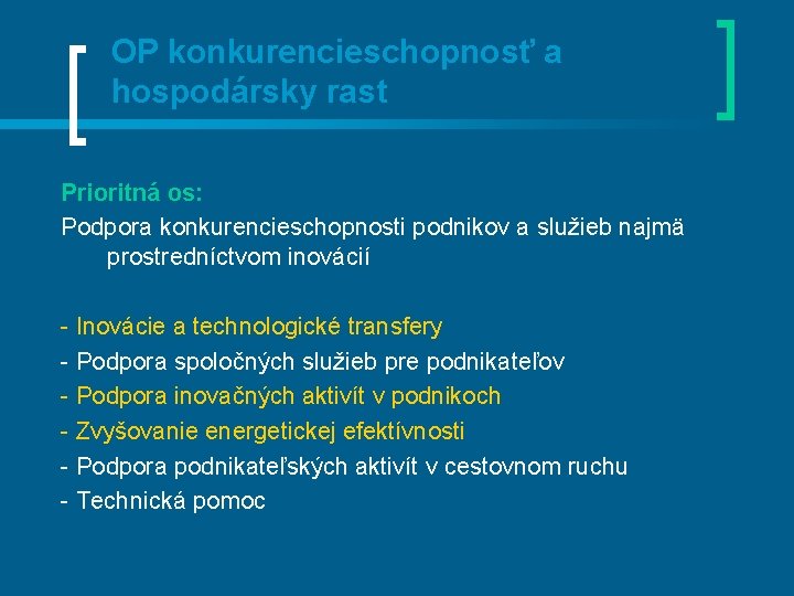 OP konkurencieschopnosť a hospodársky rast Prioritná os: Podpora konkurencieschopnosti podnikov a služieb najmä prostredníctvom