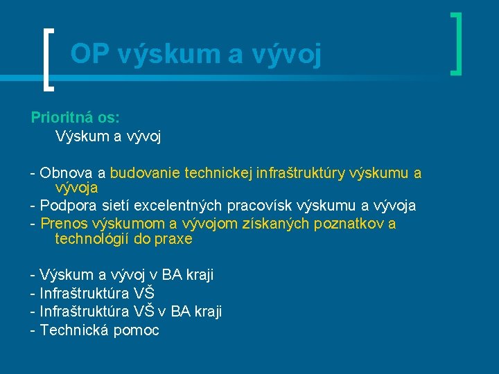 OP výskum a vývoj Prioritná os: Výskum a vývoj - Obnova a budovanie technickej