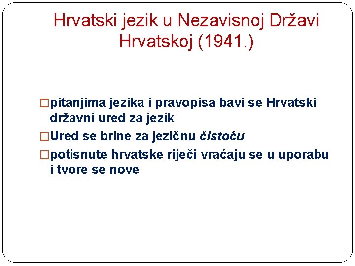 Hrvatski jezik u Nezavisnoj Državi Hrvatskoj (1941. ) �pitanjima jezika i pravopisa bavi se