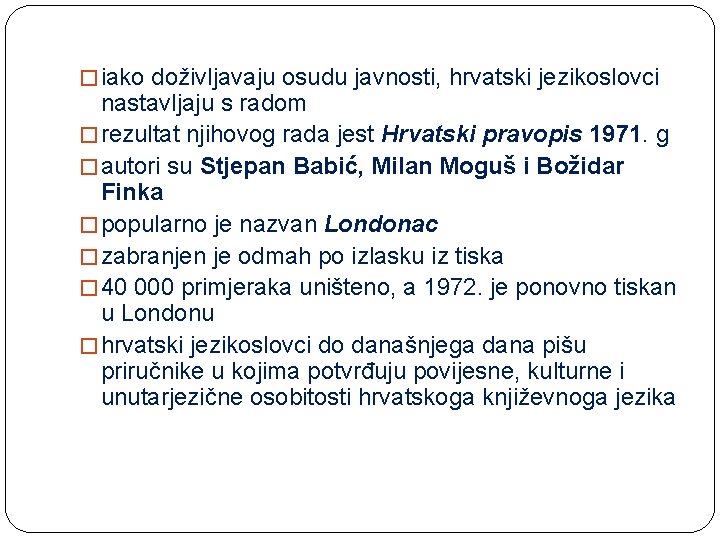 � iako doživljavaju osudu javnosti, hrvatski jezikoslovci nastavljaju s radom � rezultat njihovog rada