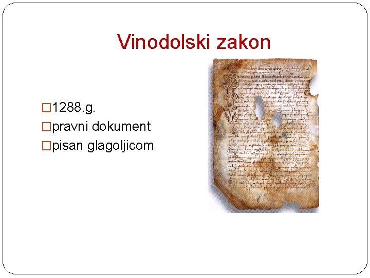 Vinodolski zakon � 1288. g. �pravni dokument �pisan glagoljicom 