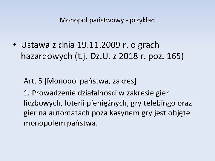 Monopol państwowy - przykład • Ustawa z dnia 19. 11. 2009 r. o grach