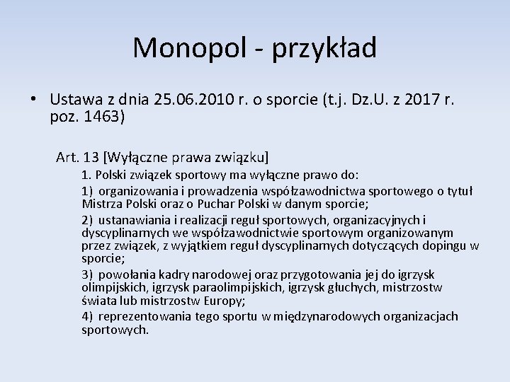 Monopol - przykład • Ustawa z dnia 25. 06. 2010 r. o sporcie (t.