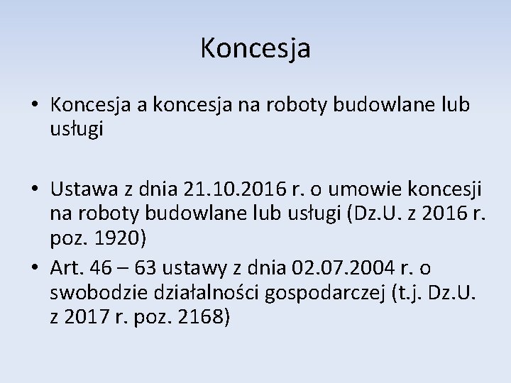 Koncesja • Koncesja a koncesja na roboty budowlane lub usługi • Ustawa z dnia