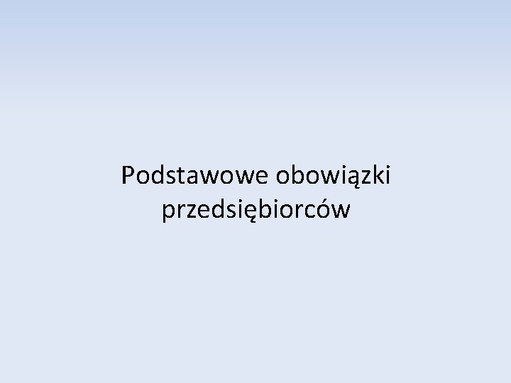 Podstawowe obowiązki przedsiębiorców 