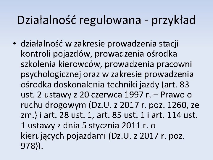 Działalność regulowana - przykład • działalność w zakresie prowadzenia stacji kontroli pojazdów, prowadzenia ośrodka