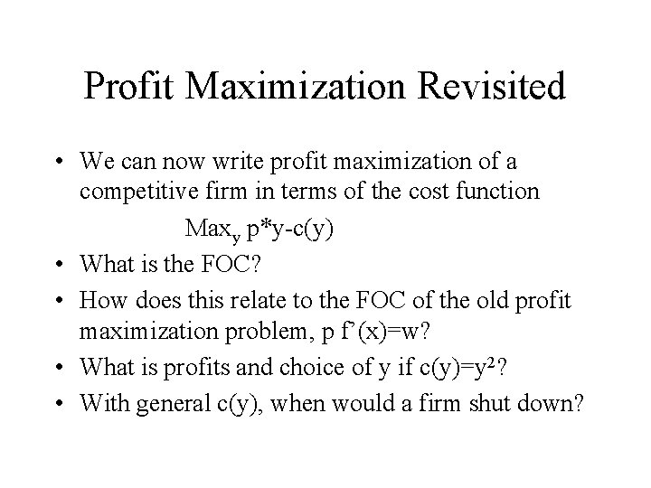 Profit Maximization Revisited • We can now write profit maximization of a competitive firm