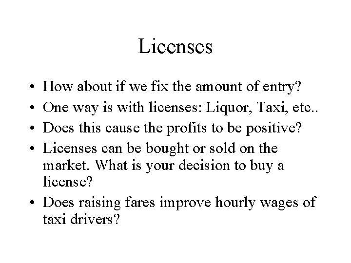 Licenses • • How about if we fix the amount of entry? One way