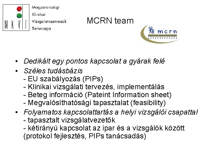 MCRN team • Dedikált egy pontos kapcsolat a gyárak felé • Széles tudásbázis -