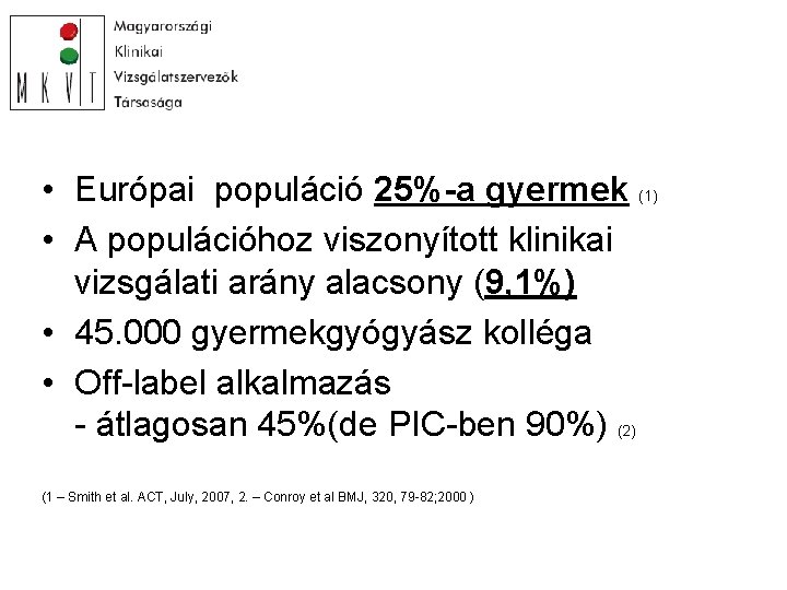  • Európai populáció 25%-a gyermek (1) • A populációhoz viszonyított klinikai vizsgálati arány