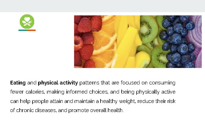 Eating and physical activity patterns that are focused on consuming fewer calories, making informed