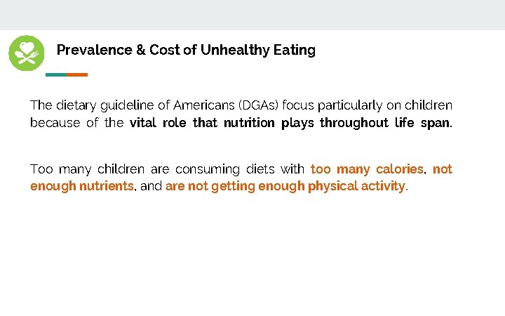 Prevalence & Cost of Unhealthy Eating The dietary guideline of Americans (DGAs) focus particularly