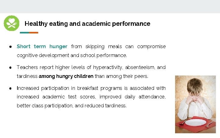 Healthy eating and academic performance ● Short term hunger from skipping meals can compromise