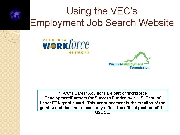 Using the VEC’s Employment Job Search Website NRCC’s Career Advisors are part of Workforce