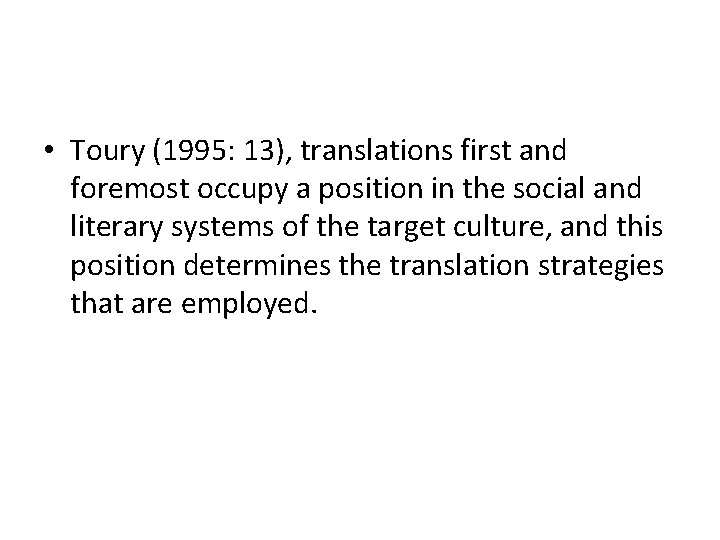  • Toury (1995: 13), translations first and foremost occupy a position in the
