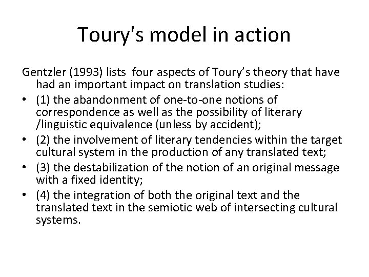 Toury's model in action Gentzler (1993) lists four aspects of Toury’s theory that have