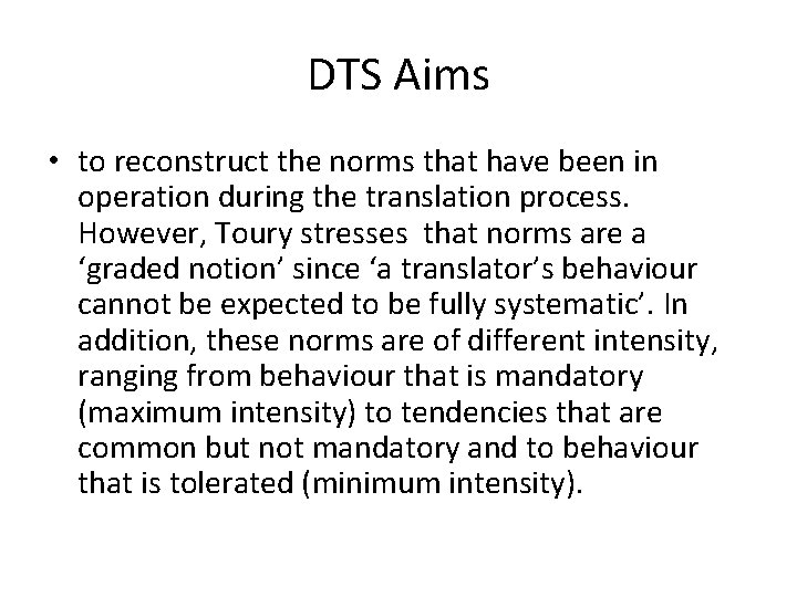 DTS Aims • to reconstruct the norms that have been in operation during the