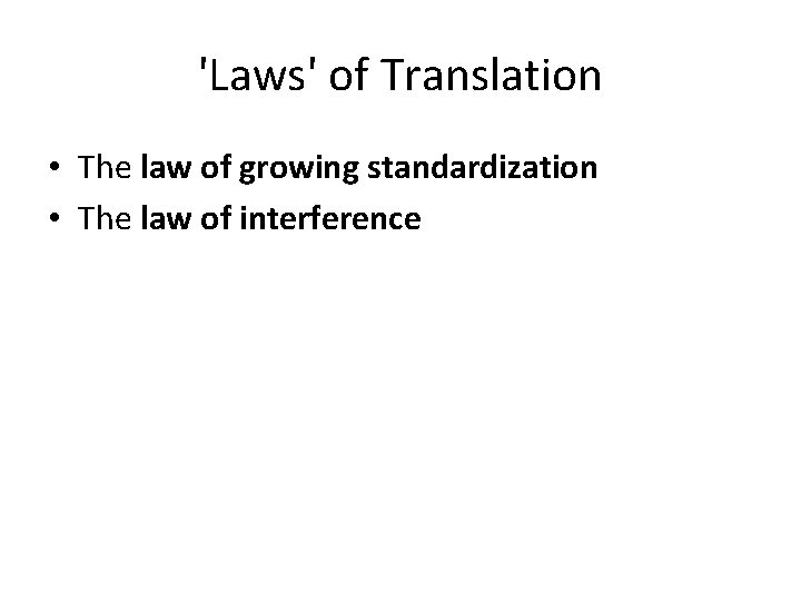 'Laws' of Translation • The law of growing standardization • The law of interference