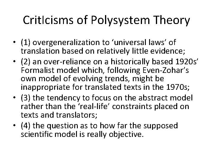 Crit. Icisms of Polysystem Theory • (1) overgeneralization to ‘universal laws’ of translation based