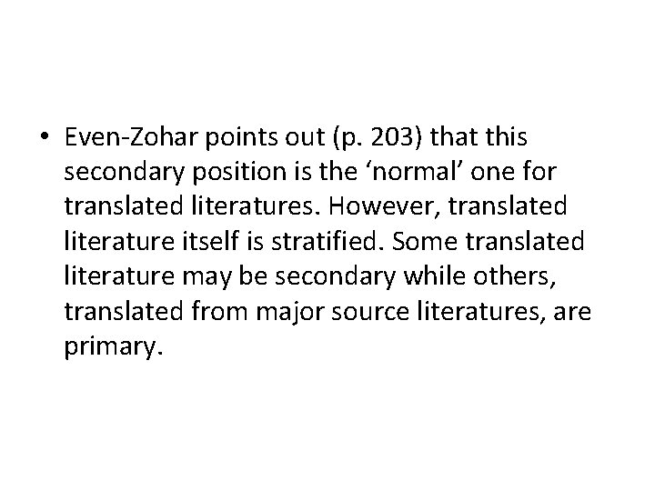  • Even-Zohar points out (p. 203) that this secondary position is the ‘normal’
