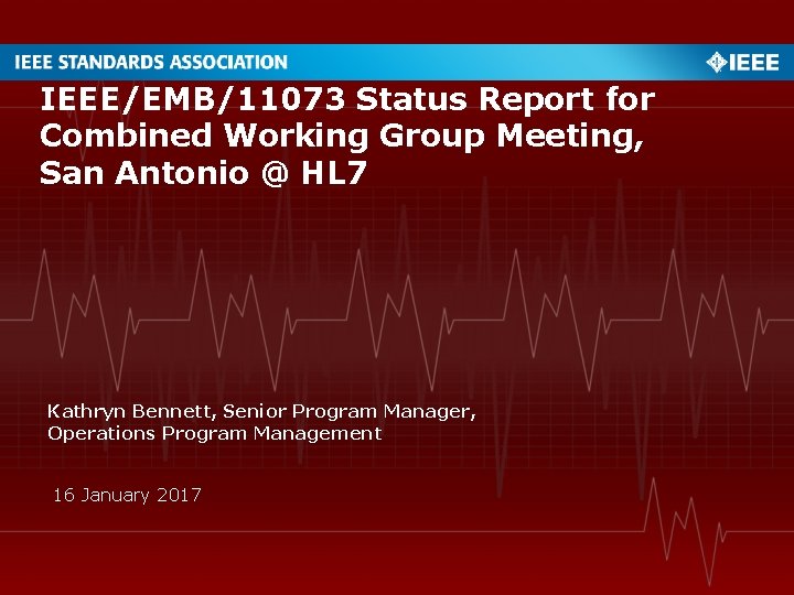 IEEE/EMB/11073 Status Report for Combined Working Group Meeting, San Antonio @ HL 7 Kathryn