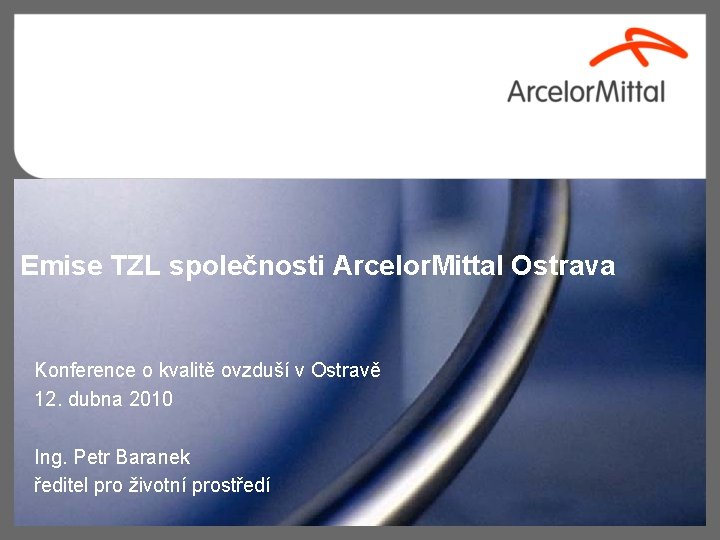 Emise TZL společnosti Arcelor. Mittal Ostrava Konference o kvalitě ovzduší v Ostravě 12. dubna