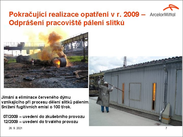 Pokračující realizace opatření v r. 2009 – Odprášení pracoviště pálení slitků Jímání a eliminace