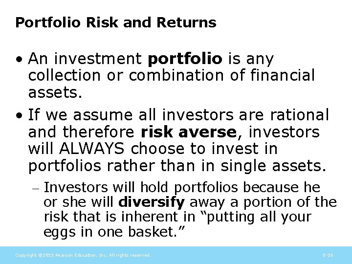 Portfolio Risk and Returns • An investment portfolio is any collection or combination of