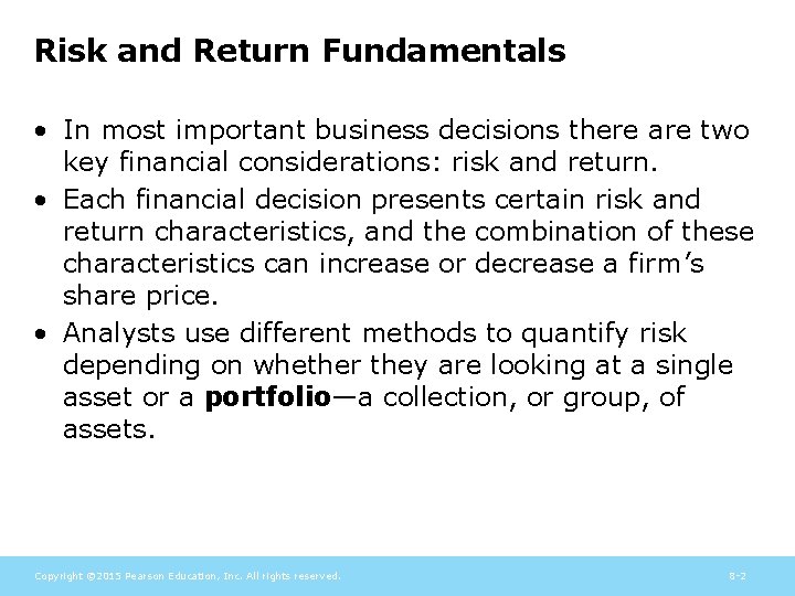 Risk and Return Fundamentals • In most important business decisions there are two key