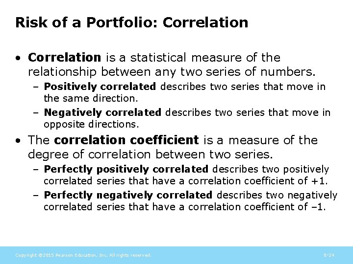 Risk of a Portfolio: Correlation • Correlation is a statistical measure of the relationship