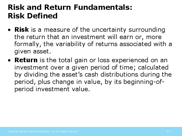 Risk and Return Fundamentals: Risk Defined • Risk is a measure of the uncertainty