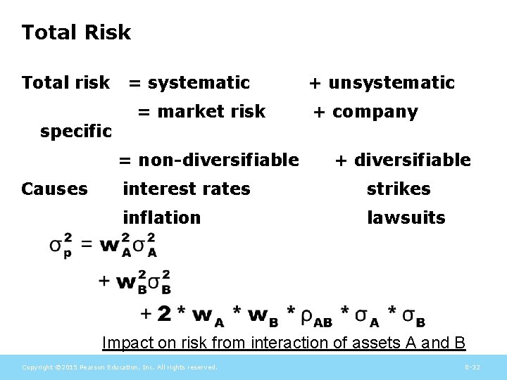 Total Risk Total risk specific = systematic = market risk = non-diversifiable Causes +