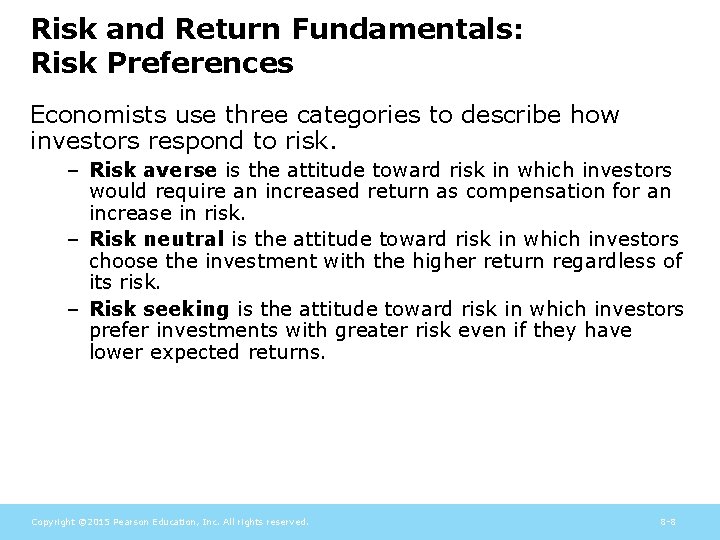 Risk and Return Fundamentals: Risk Preferences Economists use three categories to describe how investors