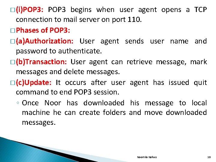 � (i)POP 3: POP 3 begins when user agent opens a TCP connection to