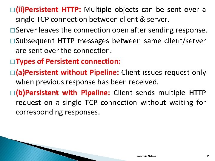 � (ii)Persistent HTTP: Multiple objects can be sent over a single TCP connection between