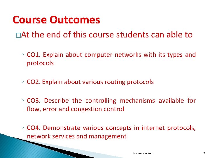 Course Outcomes �At the end of this course students can able to ◦ CO
