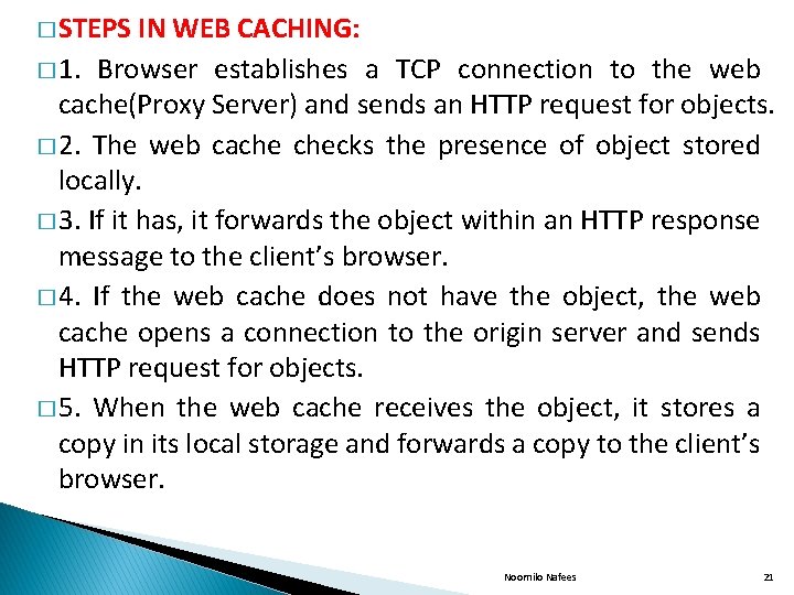 � STEPS IN WEB CACHING: � 1. Browser establishes a TCP connection to the