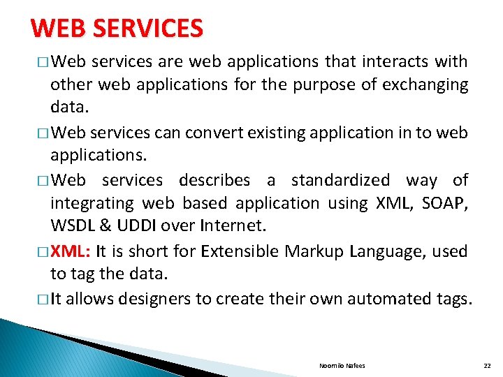 WEB SERVICES � Web services are web applications that interacts with other web applications