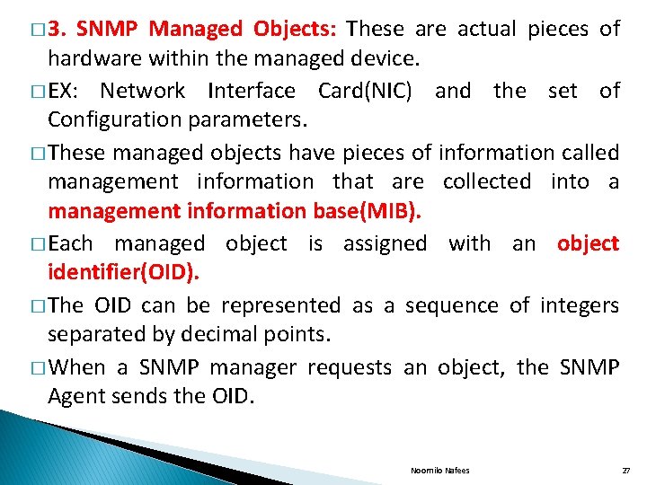 � 3. SNMP Managed Objects: These are actual pieces of hardware within the managed