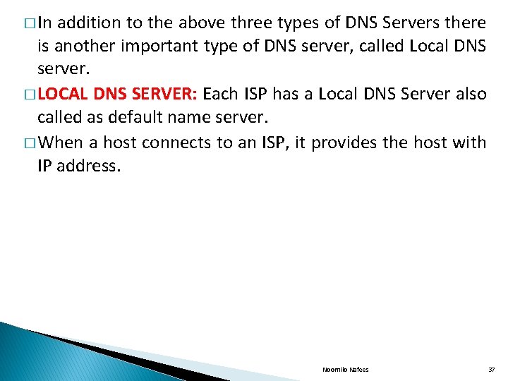 � In addition to the above three types of DNS Servers there is another